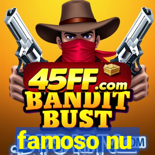 famoso nu